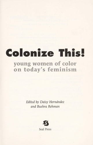 Colonize This!: Young Women of Color on Today's Feminism (Live Girls)