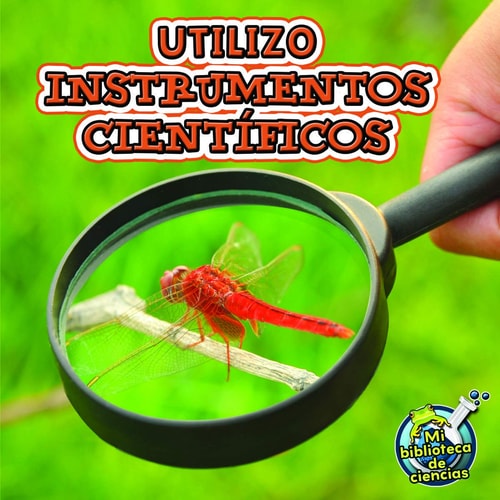 Rourke Educational Media Utilizo instrumentos científicos (My Science Library) (Spanish Edition)