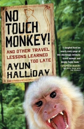No Touch Monkey!: And Other Travel Lessons Learned Too Late (Adventura Books Series)