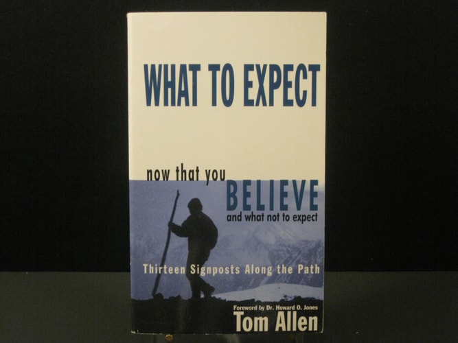 What to Expect Now That You Believe and What Not to Expect: Thirteen Signposts Along the Path