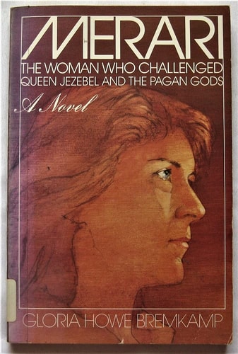 Merari: The Woman Who Challenged Queen Jezebel and the Pagan Gods: A Novel
