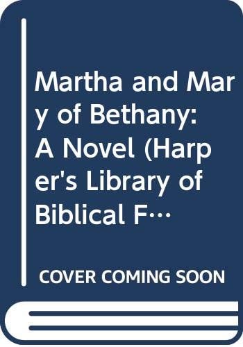 Martha and Mary of Bethany: A Novel (Harper's Library of Biblical Fiction)
