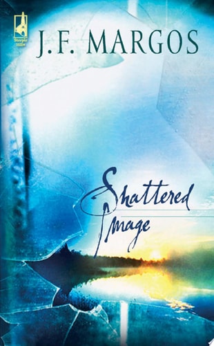 Shattered Image (Toni Sullivan Trilogy #1) (Steeple Hill Women's Fiction #14)