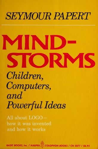 Mindstorms: Children, Computers, and Powerful Ideas