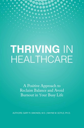 Thriving in Healthcare: A Positive Approach to Reclaim Balance and Avoid Burnout in Your Busy Life