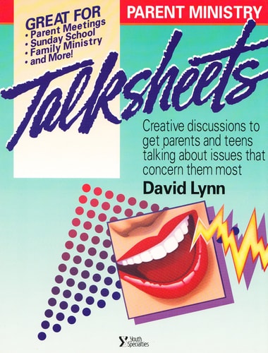 Parent Ministry Talksheets: Creative Discussions That Get Parents Talking to Each Other and to Their Teens