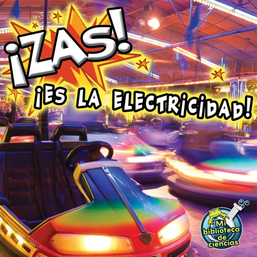 Zas Es la electricidad (My Science Library) (Spanish Edition)