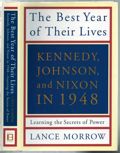 The Best Year of Their Lives: Kennedy, Nixon, and Johnson in 1948: Learning the Secrets of Power