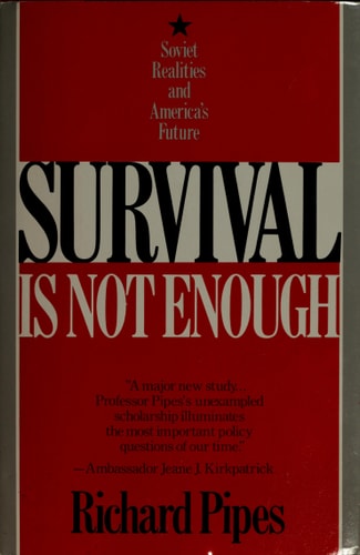 Survival Is Not Enough: Soviet Realities and America's Future