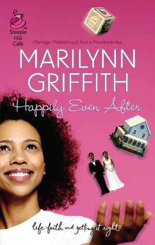 Happily Even After (Sassy Sistahood, Book 3) (Life, Faith & Getting It Right #22) (Steeple Hill Cafe)