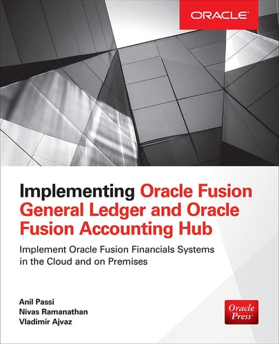 Implementing Oracle Fusion General Ledger and Oracle Fusion Accounting Hub (Oracle Press)