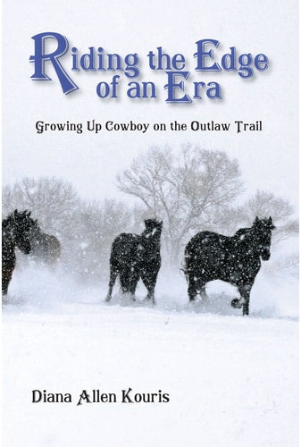 Riding the Edge of an Era: Growing Up Cowboy on the Outlaw Trail