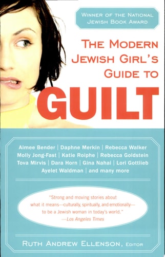 The Modern Jewish Girl's Guide to Guilt