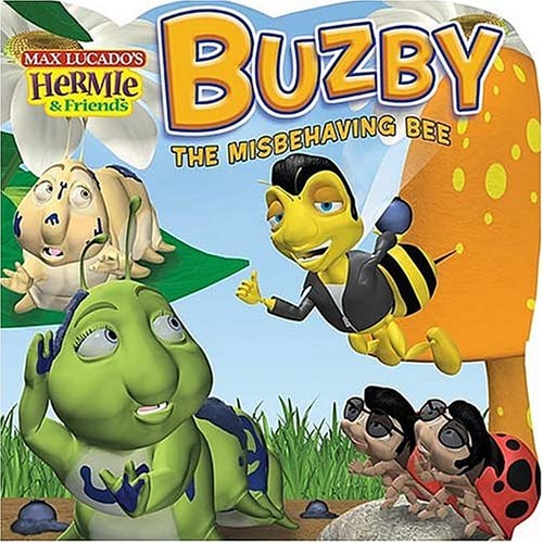 Buzby the Misbehaving Bee (Max Lucado's Hermie & Friends)