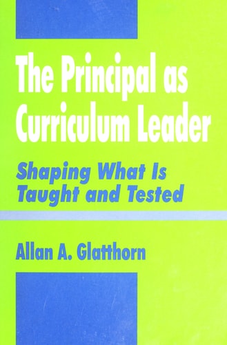 The Principal as Curriculum Leader: Shaping What Is Taught and Tested