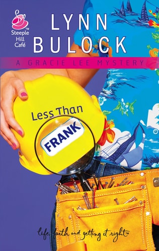 Less Than Frank: Gracie Lee Mystery Series #2 (Life, Faith & Getting It Right #12) (Steeple Hill Cafe)