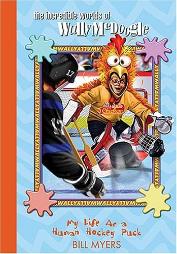 My Life as a Human Hockey Puck (The Incredible Worlds of Wally McDoogle #7)