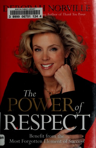 The Power of Respect: Benefit from the Most Forgotten Element of Success
