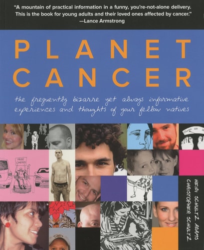 Planet Cancer: The Frequently Bizarre yet Always Informative Experiences and Thoughts of Your Fellow Natives