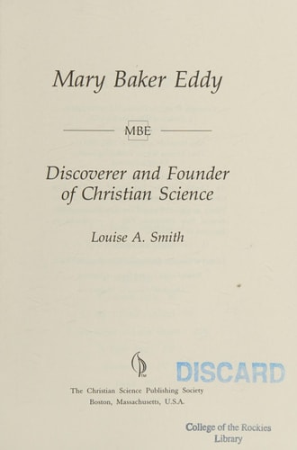 Mary Baker Eddy: Discoverer and Founder of Christian Science