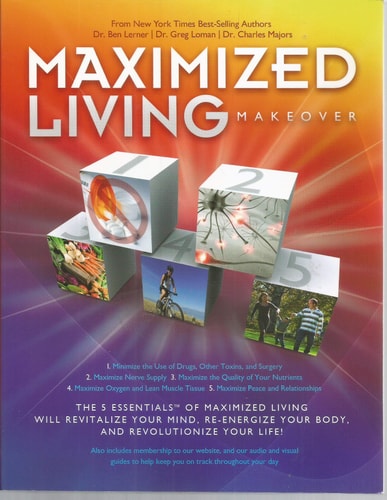 Maximized Living Makeover: The 5 Essentials of Maximized Living Will Revitalize Your Mind, Re-energize Your Body, and Revolutionize Your Life! (Updated Second Edition)