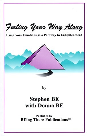 Feeling Your Way Along: Using Your Emotions As a Pathway to Enlightenment