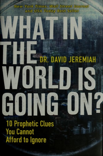 What in the World Is Going On?: 10 Prophetic Clues You Cannot Afford to Ignore