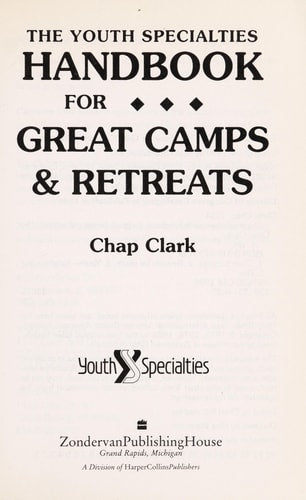 The Youth Specialties Handbook for Great Camps and Retreats