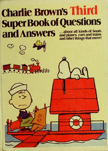 Charlie Brown's Third Super Book of Questions and Answers: About All Kinds of Boats and Planes, Cars and Trains, and Other Things That Move! : Based