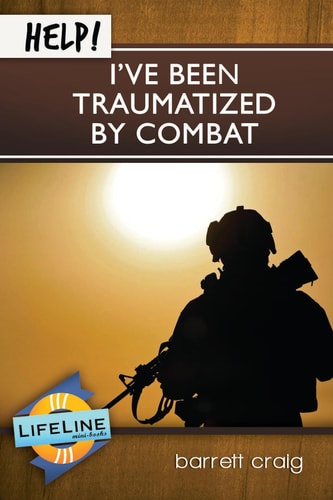 Help! I've Been Traumatized by Combat (LifeLine Mini-book) (Life-Line Mini-Books)