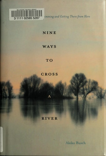 Nine Ways to Cross a River: Midstream Reflections on Swimming and Getting There from Here