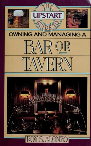 The Upstart Guide to Owning and Managing a Bar or Tavern