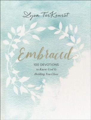 Embraced 100 Devotions to Know God is Holding You Close