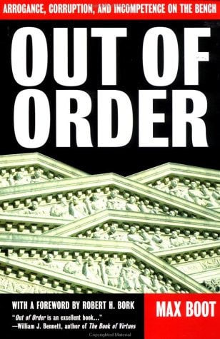 Out Of Order: Arrogance, Corruption, And Incompetence On The Bench