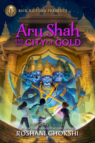 Rick Riordan Presents: Aru Shah and the City of Gold A Pandava Novel Book 4