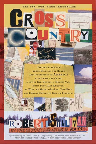 Cross Country: Fifteen Years and 90,000 Miles on the Roads and Interstates of America with Lewis and Clark, a lot of bad motels, a moving van, Emily ... kids, and enough coffee to kill an elephant