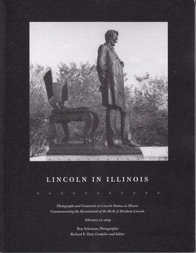 Lincoln in Illinois: Photographs and Comments on Lincoln Statutes in Illinois Commemorating the Bicentennial of the Birth of Abraham Lincoln