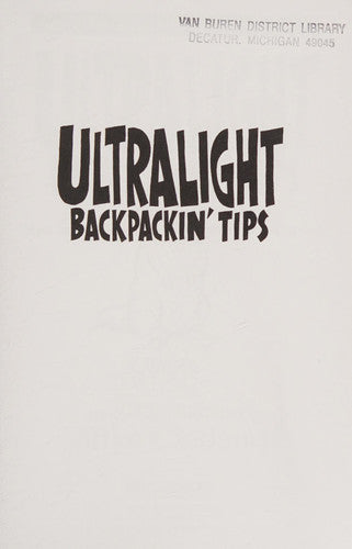 Ultralight Backpackin' Tips 153 Amazing & Inexpensive Tips For Extremely Lightweight Camping