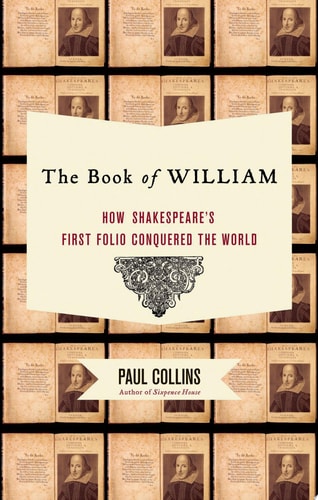 The Book of William: How Shakespeare's First Folio Conquered the World
