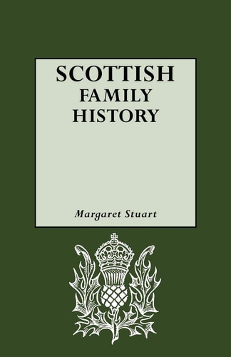 Scottish Family History: A Guide to Works of Reference on the History and Genealogy of Scottish Families