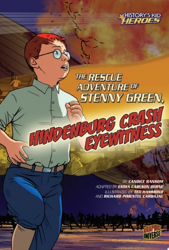 The Rescue Adventure of Stenny Green, Hindenburg Crash Eyewitness (History's Kid Heroes)