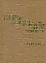 A history of landscape architecture: the relationship of people to environment