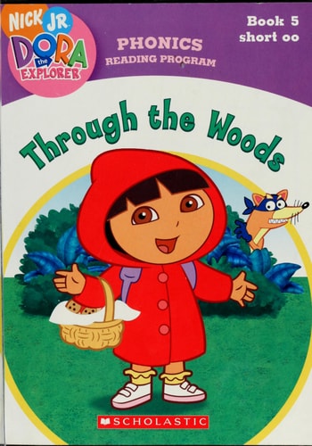 Through the Woods (Book 5: Short oo) (Phonics Reading Program, Nick Jr. Dora the Explorer, 5)