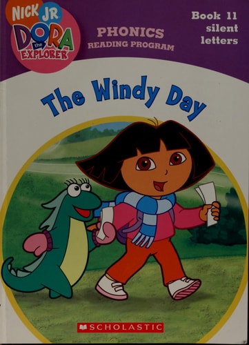 The Windy Day (Book 11: Silent Letters) (Phonics Reading Program, Nick Jr. Dora the Explorer, 11)