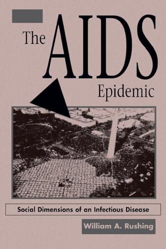 The AIDS Epidemic: Social Dimensions Of An Infectious Disease