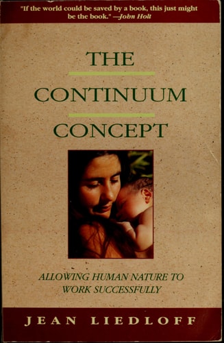 The Continuum Concept: Allowing Human Nature to Work Successfully