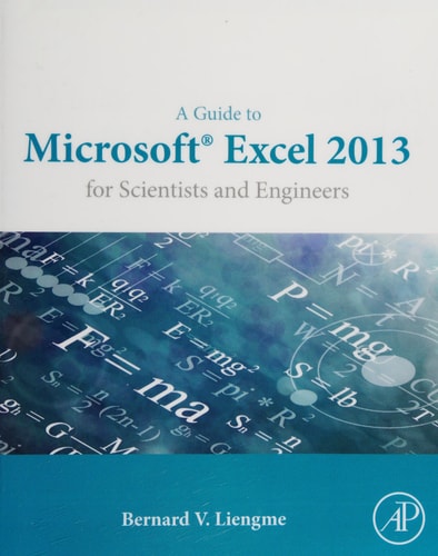 A Guide to Microsoft Excel 2013 for Scientists and Engineers
