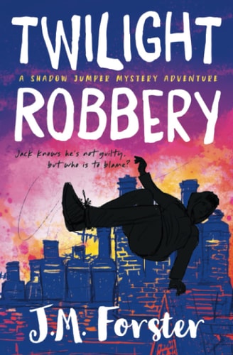 Twilight Robbery A Shadow Jumper Mystery Adventure