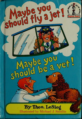 Maybe You Should Fly a Jet! Maybe You Should Be a Vet! (Beginner Books)