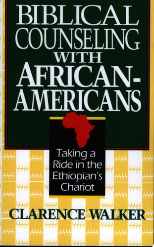 Biblical Counseling With African-Americans: Taking a Ride in the Ethiopian's Chariot